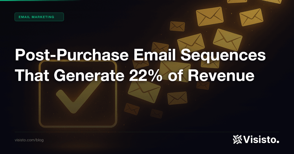Post-Purchase Email Sequences in 2026: Build Customer Trust Before Asking for Another Sale with Visisto